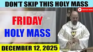 Catholic Mass Today | Daily TV Mass, Friday December 12, 2025