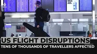 US flight disruptions: Tens of thousands of travellers affected