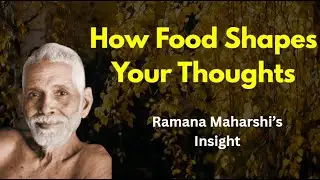 How Food Shapes Your Thoughts  | RAMANA MAHARSHI TEACHINGS | SPIRITUAL GURU |
