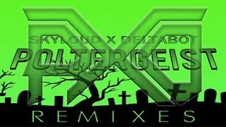 Skyloud & Deltabot - Poltergeist Remixes EP Mix