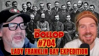 The Lady Franklin Bay Expedition I Dollop Ep. 704 Video