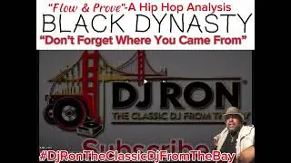 Flow & Prove Episode 22-A Hip Hop Analysis feat. Black Dynasty of Deep East Oakland Ca.