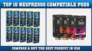 Top 10 Nespresso Compatible Pods to buy in USA 2021 | Price & Review