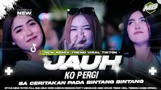 DJ JAUH KO PERGI (SA CERITAKAN PADA BINTANG BINTANG)| STYLE PARTY SOUND VIRAL TIKTOK FULL BASS