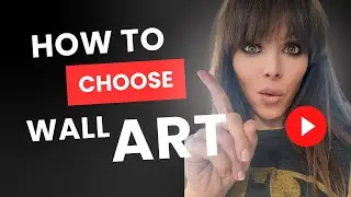 How to CHOOSE wall ART.