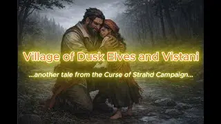 Curse of Strahd Episode 9: Village of Dusk Elves and Vistani