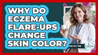 Why Do Eczema Flare-Ups Change Skin Color?
