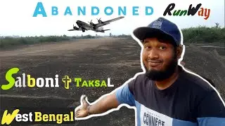 ABANDONED Runway and SALBONI TAKSAL EXPLORE - 🇻 🇱 🇴 🇬 -2, #nomadbiplab#taksalsalboni#