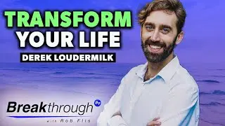 Adventure, Connection, Meaning and Possibility with Derek Loudermilk | Breakthrough Ep 18