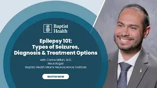 Epilepsy 101: Types of Seizures, Diagnosis & Treatment Options | Baptist Health