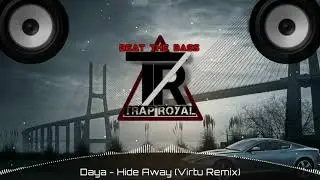 Daya - Hide Away Virtu Remix / Trap Royal