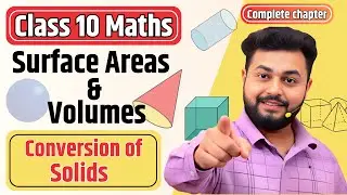 Conversion of Solids | Class 10 Surface Area Volume | Formula | CBSE Maths 2026