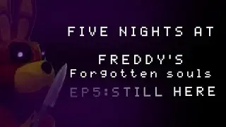 FIVE NIGHTS AT FREDDY'S FORGOTTEN SOULS S1EP5 STILL THERE season finale 