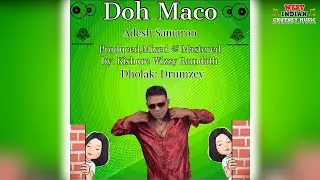 Adesh Samaroo - Doh Maco (2021 Chutney Soca)