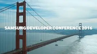 Samsung Developer Conference 2016, Designed For Your Next Opportunity #3