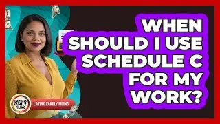 When Should I Use Schedule C For My Work?