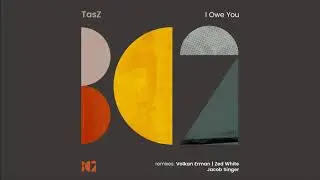 TasZ - I Owe You (Volkan Erman Remix)