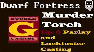Dwarf Fortress - Murdertorch 6 Goblin Parlay First Obsidian Casting