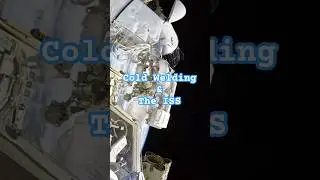 Cold Welding & the ISS! #fyp #space #coldwelding #funfacts