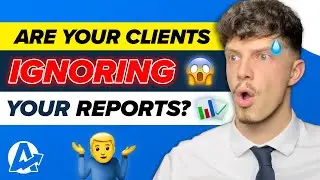 SHOCKING AGENCY TRUTH: Are Your Clients IGNORING Your REPORTS!?