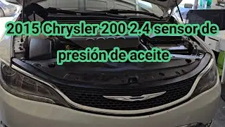 2015 Chrysler 200 2.4 como cambiar el sensor de presi&oacute;n de aceite(how to replace oil pressure sensor