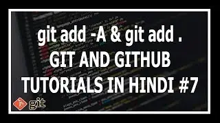 [Hindi] Git add -A and Git add . difference - Git and GitHub Tutorials for beginners #7