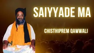Saiyyade Ma  | Chisthiprem Qawwali | Sufi Qawwali | Heart Touching Qawwali 2025