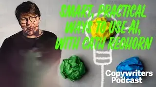Smart, Practical Ways To Use AI, With Cath Reohorn&mdash;Copywriters Podcast 432