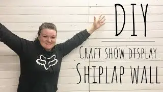 DIY Easy Shiplap Wall | Craft Show Display | How To build a Craft Show Display | Shiplap Wall Build