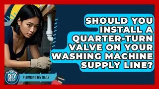 Should You Install A Quarter-turn Valve On Your Washing Machine Supply Line? - Plumbing DIY Daily