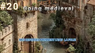 GOING MEDIEVAL[FR] #20 MES DEFENSES PRENNENT L'EAU  LA FOLIE