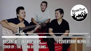 BASANTA - JPT ROCKERZ | The Sound of Streams Cover | CoverTrap Nepal