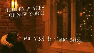HIDDEN PLACES OF NEW YORK | OUR VISIT TO TUDOR CITY!