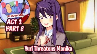 Yuri Threatens Monika!! | Part 8 | DDLC This Bond We Share Act 2 [ Full MOD ]