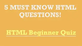 5 MUST KNOW HTML QUESTIONS - Beginner Quiz! Learn to Code