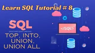 Learn SQL - TOP | INTO | UNION | UNION ALL | EXCEPT | INTERSECT | Tutorial 8