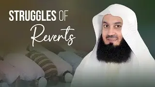The Struggles of Reverts | Mufti Menk