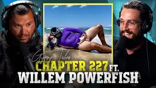 Chapter 227 Ft. Willem Powerfish - Gypsy Tales Podcast