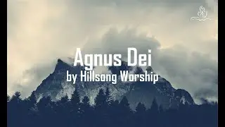 Agnus Dei - Hillsong Worship - With Lyrics