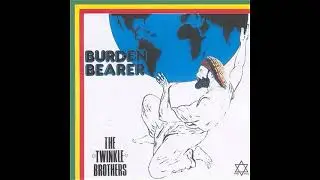 Twinkle Brothers - Burden Bearer   Unemployment