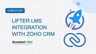 Lifter LMS Integration with Zoho CRM &ndash; Case Study by Boosted CRM