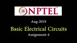 NPTE||Basic Electrical Circuits|| Assignment 4|| Aug 2019