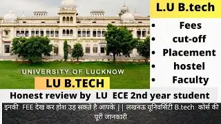 Lucknow University Btech || B.tech From LU || placement || FEE , CUTT Off|| Honest review of LU