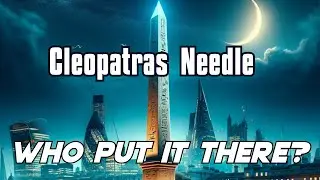 Unveiling the Mysteries of Cleopatra's Needle in London