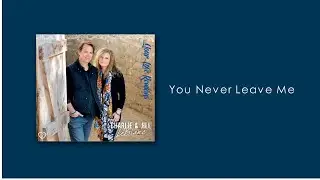 Charlie & Jill LeBlanc - You Never Leave Me (lyric video)