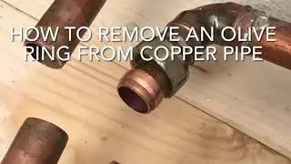 How To Remove An Olive Ring From Copper Pipe, Remove A Copper Olive