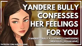Yandere Bully Confesses Her Feelings For You [F4A] [Confession] [Obsessive] [ASMR/Audio RP]