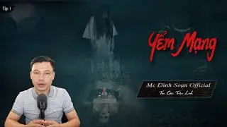 [Siêu Phẩm HOT] YỂM MẠNG - Truyện ma mới có thật về BÙA YỂM Mc Đình Soạn HÃI LẮM