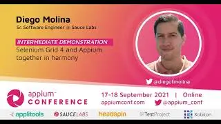 Selenium Grid 4 and Appium together in harmony by Diego Molina #AppiumConf2021