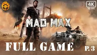 Mad Max Gameplay Walkthrough Part 3 - Full Game (4K 60 FPS) No Commentary